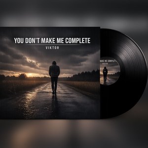 You don't make me complete.