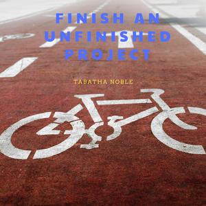 Finish An Unfinished Project