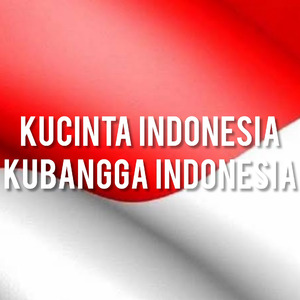 Kucinta Indonesia Kubangga Indonesia