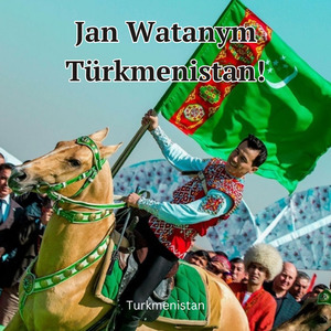 Jan Watanym Türkmenistan!