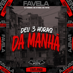 Deu 3 Horas da Manhã