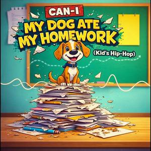 My Dog Ate My Homework (Kid's Hip-Hop)