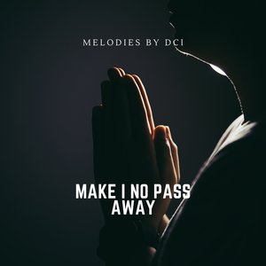 Make I No Pass Away
