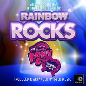 Welcome To The Show (From "My Little Pony: Equestria Girls - Rainbow Rocks")