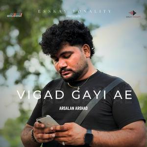 Vigad Gayi Ae (feat. Arsalan Arshad, Sahir Alam & Fahad Babar Ali)