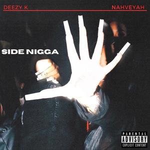 Side Nigga (feat. Deezy K)