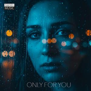 Only for you