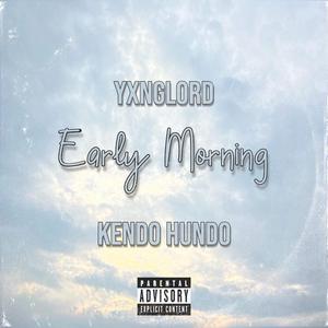 Early Morning (feat. Kendo Hundo)