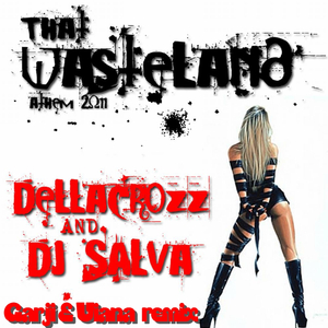 That Wasteland 2011 Anthem (Garji & Viana Remix)