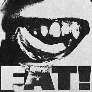 FAT!