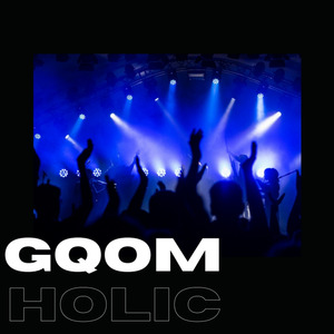 GQOM HOLIC