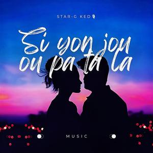 STARGKED_Si yon jou ou pa ta la...