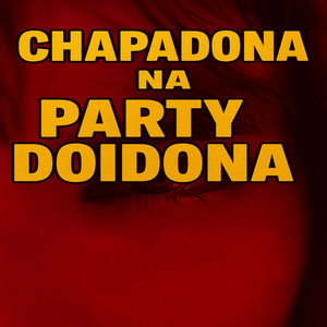 CHAPADONA NA PARTY DOIDONA