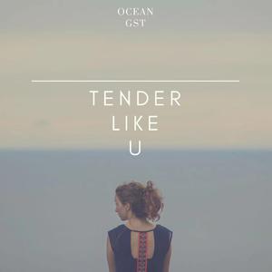 tender like you
