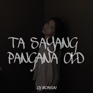 TA SAYANG PANGANA OLD