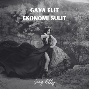 Gaya Elit Ekonomi Sulit