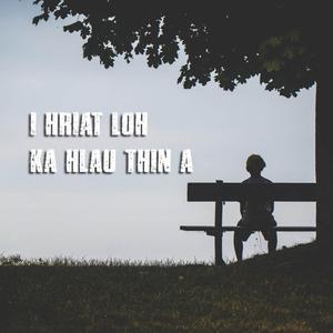 R Lalhmahruaia (I hriatloh ka hlau thin a)