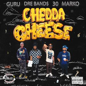 Chedda Cheese (feat. Dre Band$, 30 & Marko)