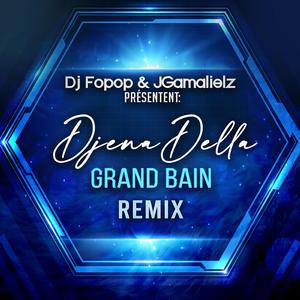 Grand bain (feat. Dj Fopop & JGamalielz) (Remix) (Remix)