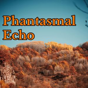 Phantasmal Echo