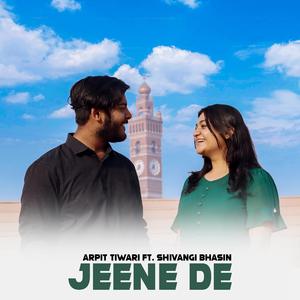 Jeene de (feat. Shivangi Bhasin)