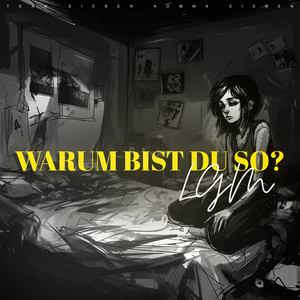 Warum Bist Du so?