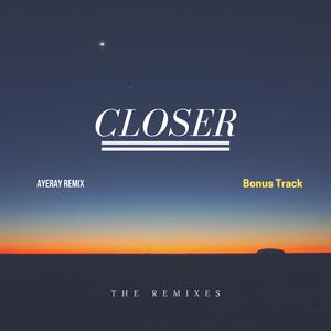 Closer (feat. Zachary de Lima) (AyeRay Remix) (AyeRay Remix)