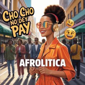 Cho Cho No Dey Pay (Remix)