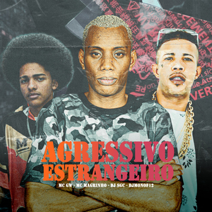 Agressivo Estrangeiro (feat. DjMonoF12)