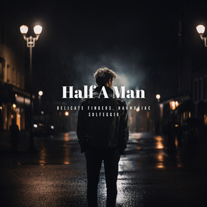 Half a Man (Sped Up)