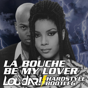 Be My Lover (Loudar Hardstyle Bootleg)