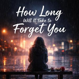 Cry now to forget you forever