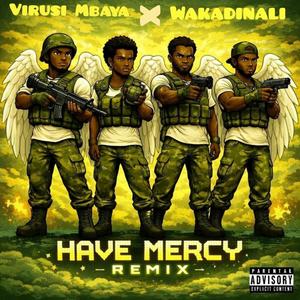 Have Mercy (feat. Wakadinali) (Remix)