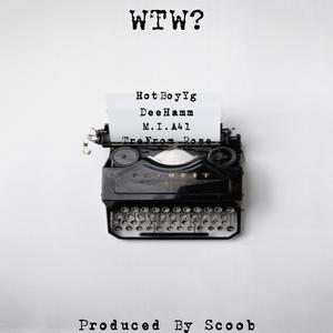 WTW? (feat. HotBoyYg, DeeHamm & M.I.A4l)