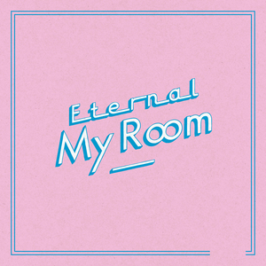 Eternal My Room