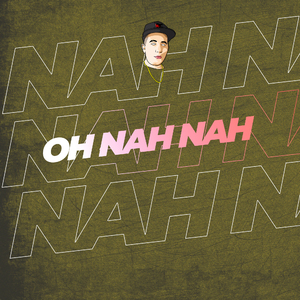 Oh Nah Nah (Remix)