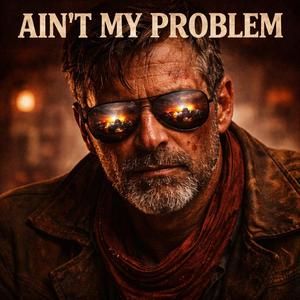 Ain't My Problem