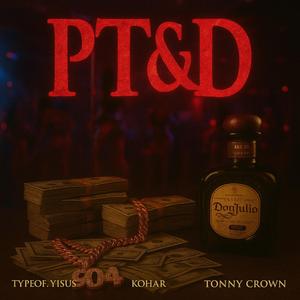 PT&D (feat. TonyCrown & Kohar)