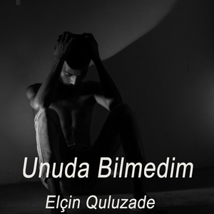 Unuda Bilmedim