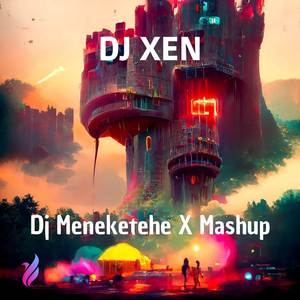 Dj Meneketehe X Mashup