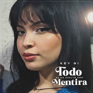 Todo Se Ha Vuelto Una Mentira