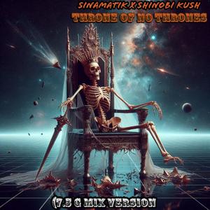 Throne of No Thrones (feat. Shinobi Kush) (7.5 G-Mix Version)