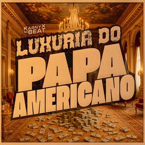 LUXÚRIA DO PAPA AMERICANO