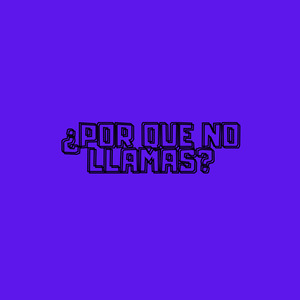 ¿Por Qué No Llamas?
