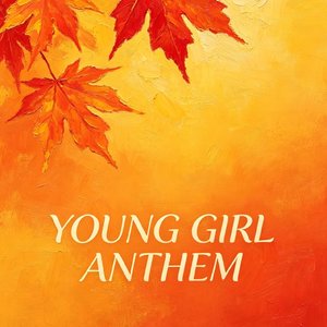 Young Girl Anthem