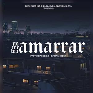 NO ME WA AMARRAR (feat. PAPPO BARBER)