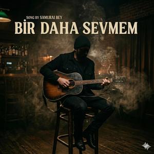 BİR DAHA SEVMEM