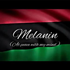 Melanin (at peace with my mind)