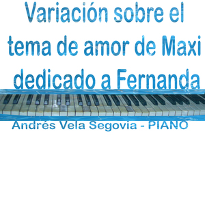 Variación sobre el tema de amor de Maxi (Dedicado a Fernanda)