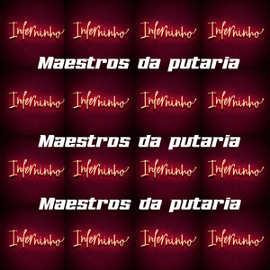 Maestros da putaria inferninho